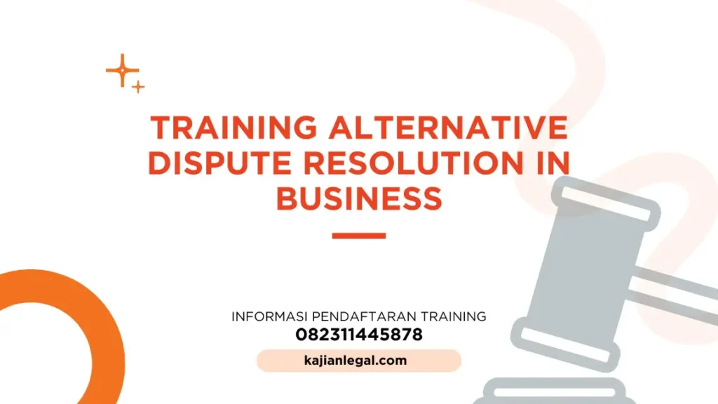 PELATIHAN ALTERNATIVE DISPUTE RESOLUTION JAKARTA