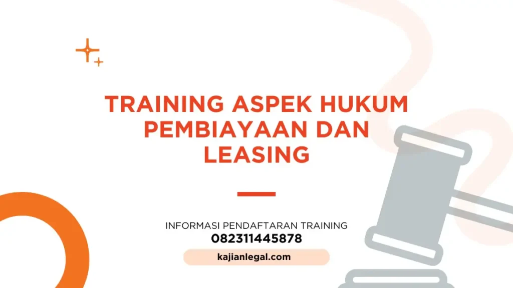 PELATIHAN ASPEK HUKUM PEMBIAYAAN DAN LEASING JAKARTA