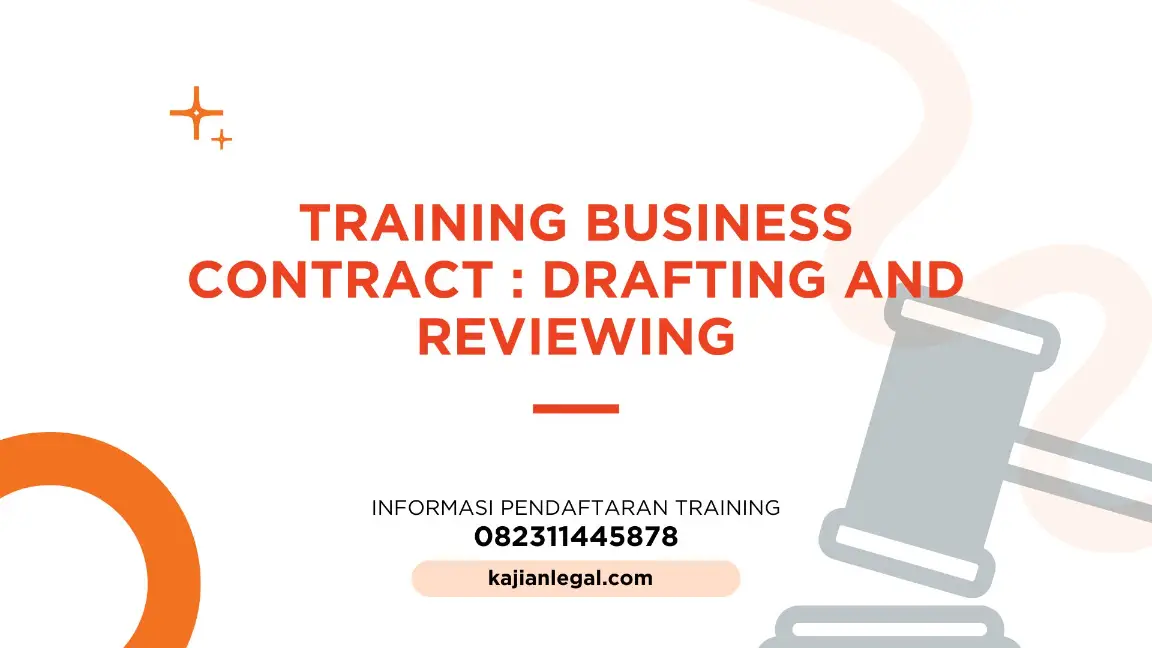 PELATIHAN BUSINESS CONTRACT DRAFTING AND REVIEWING JAKARTA
