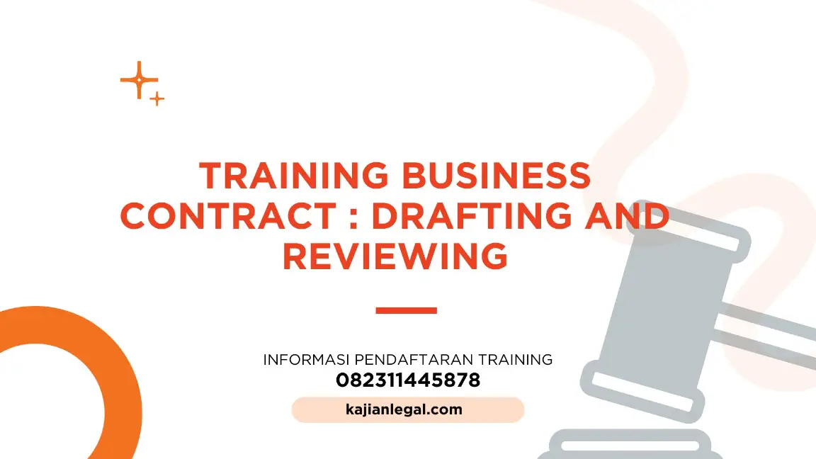 PELATIHAN BUSINESS CONTRACT DRAFTING AND REVIEWING JAKARTA