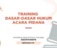 PELATIHAN DASAR-DASAR HUKUM ACARA PIDANA JAKARTA