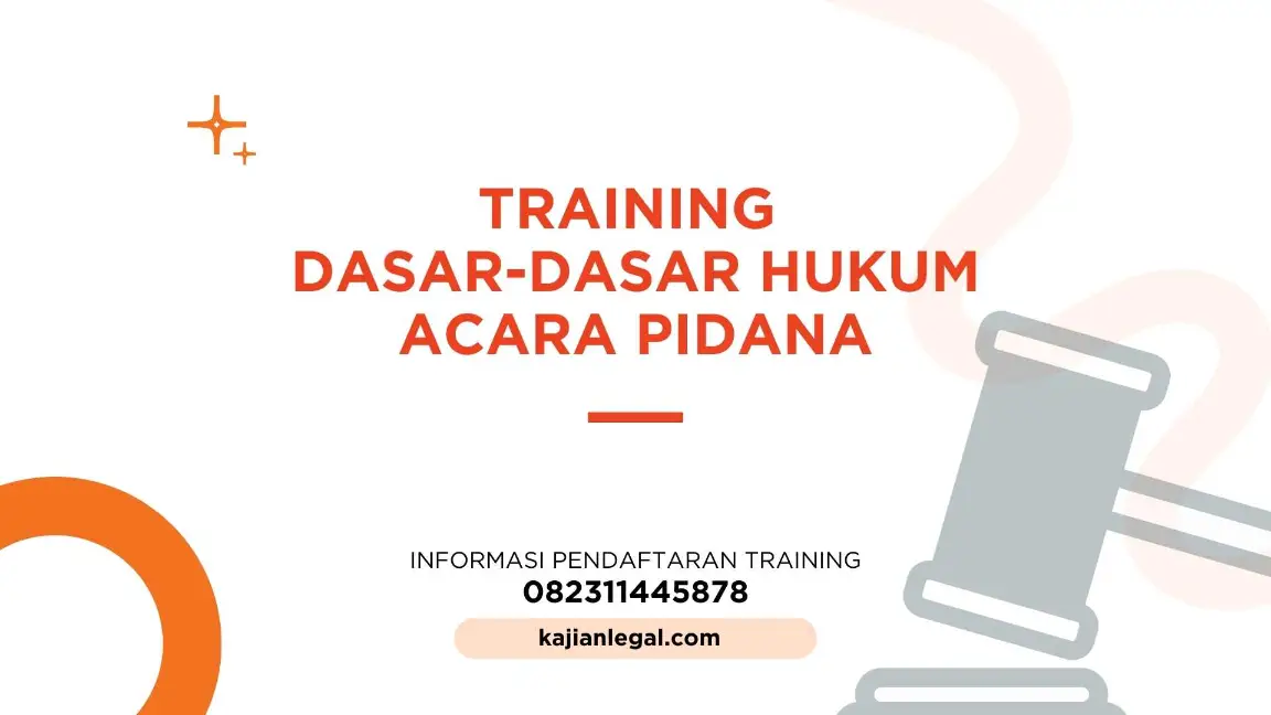 PELATIHAN DASAR-DASAR HUKUM ACARA PIDANA JAKARTA