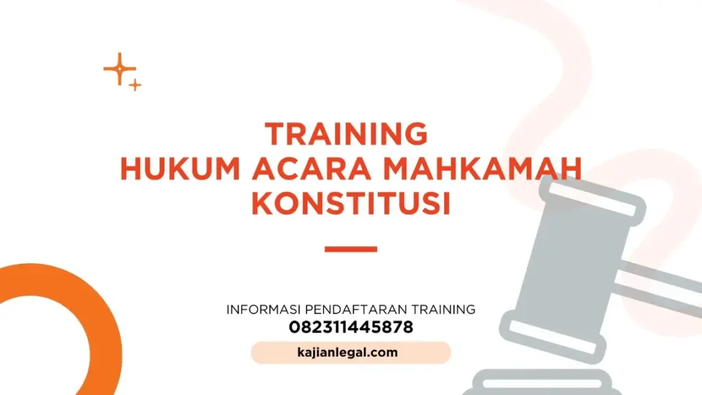 PELATIHAN HUKUM ACARA MAHKAMAH KONSTITUSI JAKARTA