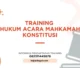 PELATIHAN HUKUM ACARA MAHKAMAH KONSTITUSI JAKARTA