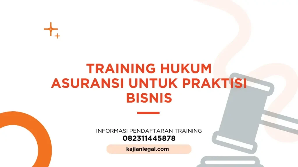 PELATIHAN HUKUM ASURANSI UNTUK PRAKTISI BISNIS JAKARTA