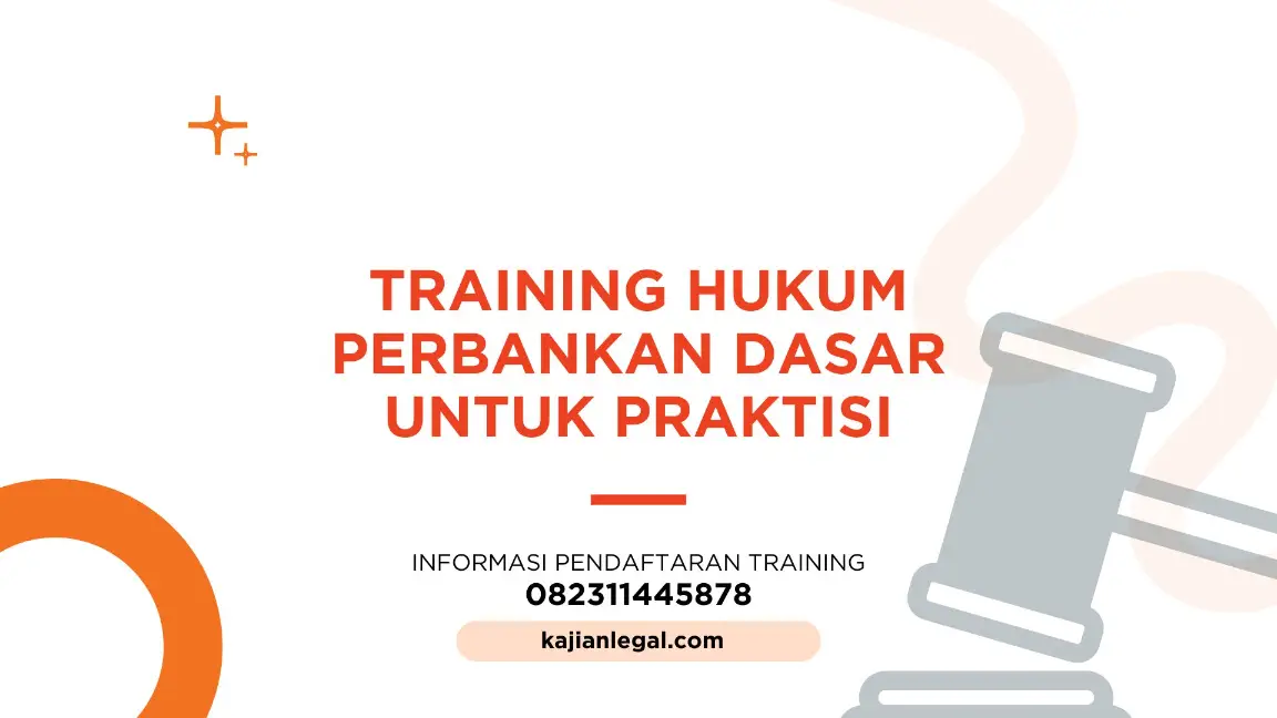 PELATIHAN HUKUM PERBANKAN DASAR UNTUK PRAKTISI JAKARTA