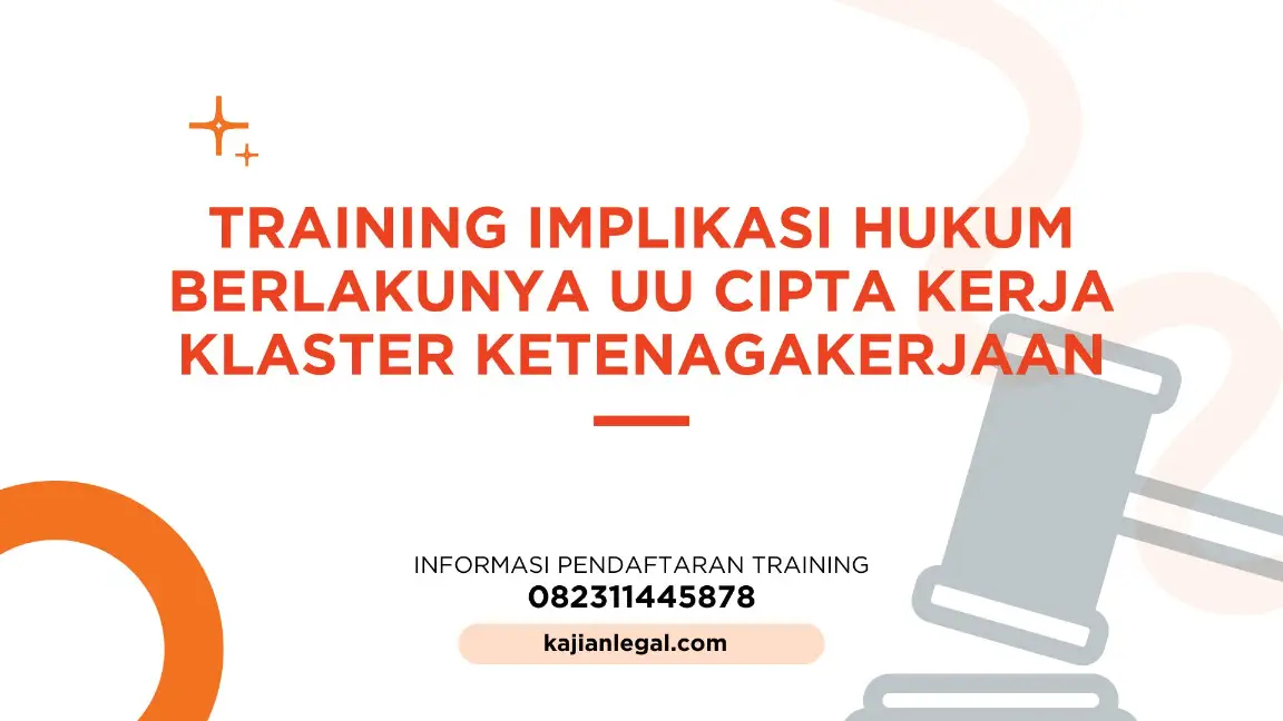 PELATIHAN IMPLIKASI HUKUM BERLAKUNYA UU CIPTA KERJA JAKARTA