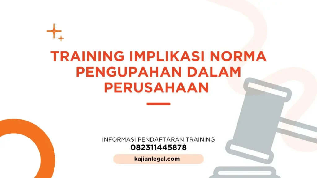 PELATIHAN IMPLIKASI NORMA PENGUPAHAN DALAM PERUSAHAAN JAKARTA