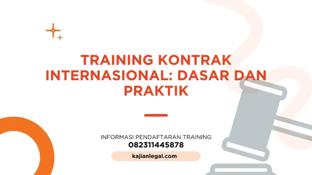 PELATIHAN KONTRAK INTERNASIONAL: DASAR DAN PRAKTIK JAKARTA