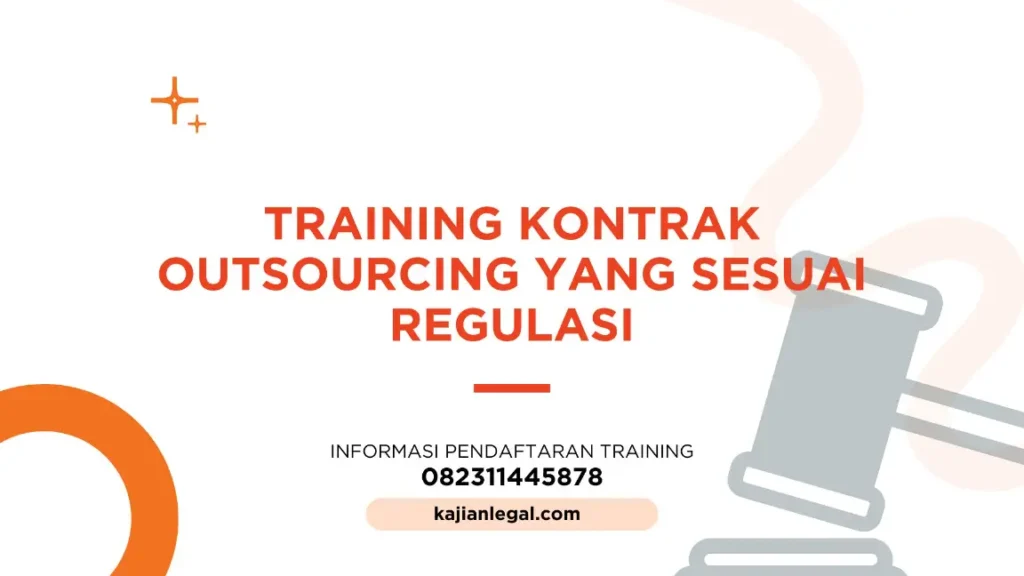 PELATIHAN KONTRAK OUTSOURCING YANG SESUAI REGULASI JAKARTA