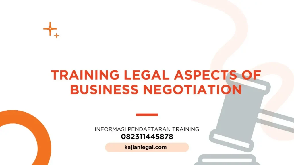 PELATIHAN LEGAL ASPECTS OF BUSINESS NEGOTIATION JAKARTA