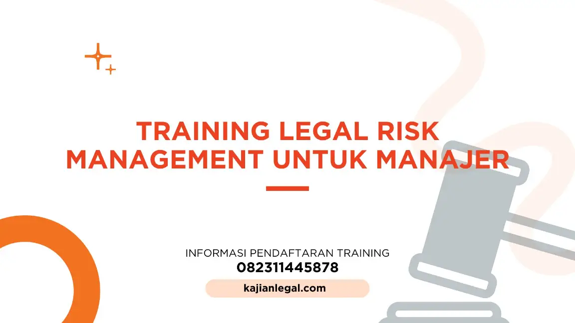PELATIHAN LEGAL RISK MANAGEMENT UNTUK MANAJER JAKARTA