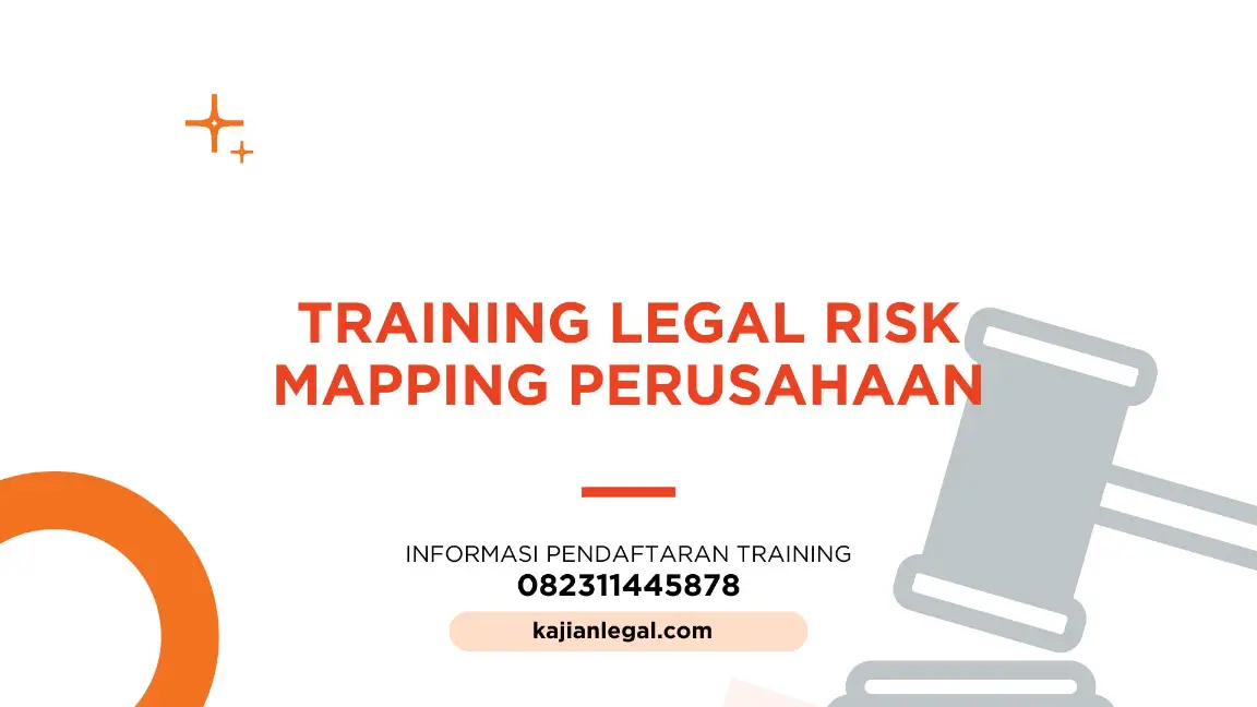 PELATIHAN LEGAL RISK MAPPING PERUSAHAAN JAKARTA