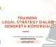 TRAINING LEGAL STRATEGY DALAM SENGKETA KOMERSIAL