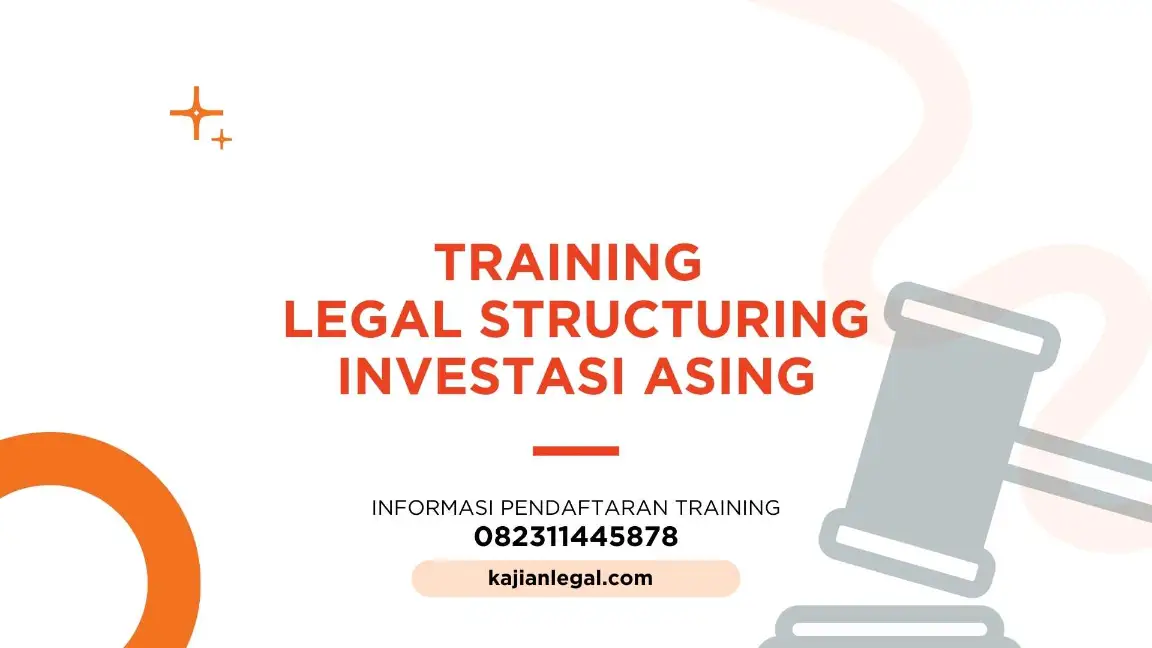 PELATIHAN LEGAL STRUCTURING INVESTASI ASING JAKARTA