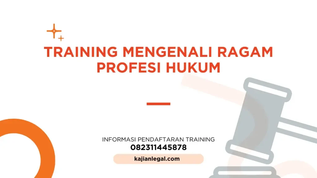 PELATIHAN MENGENALI RAGAM PROFESI HUKUM JAKARTA