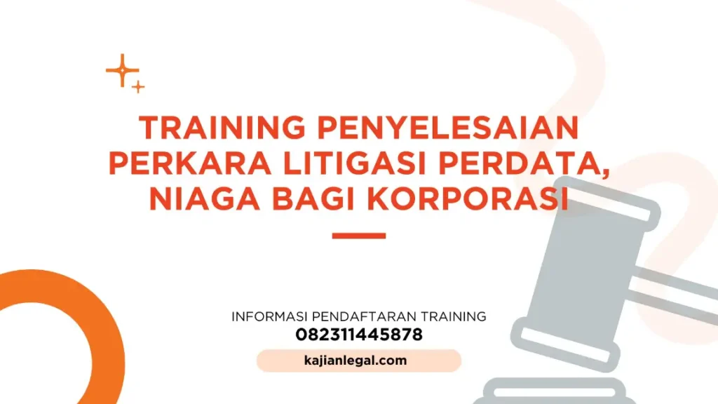 PELATIHAN PENYELESAIAN PERKARA LITIGASI BAGI KORPORASI JAKARTA