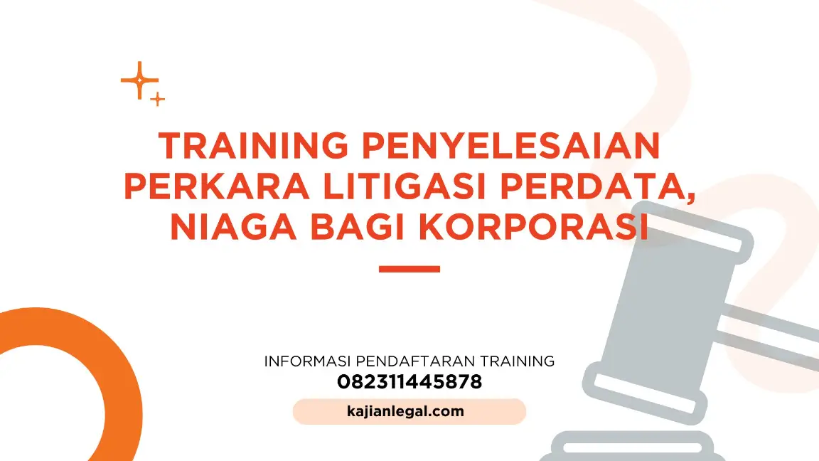 PELATIHAN PENYELESAIAN PERKARA LITIGASI BAGI KORPORASI JAKARTA