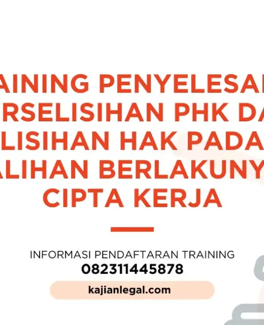 PELATIHAN PENYELESAIAN PERSELISIHAN PHK DAN PERSELISIHAN HAK PADA MASA PERALIHAN BERLAKUNYA UU CIPTA KERJA JAKARTA