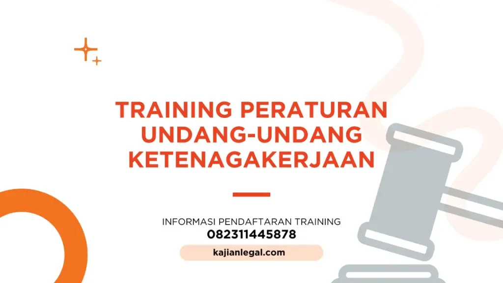 PELATIHAN PERATURAN UNDANG-UNDANG KETENAGAKERJAAN JAKARTA