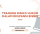 PELATIHAN RISIKO HUKUM DALAM EKSPANSI BISNIS JAKARTA