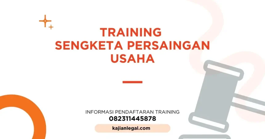 PELATIHAN SENGKETA PERSAINGAN USAHA JAKARTA