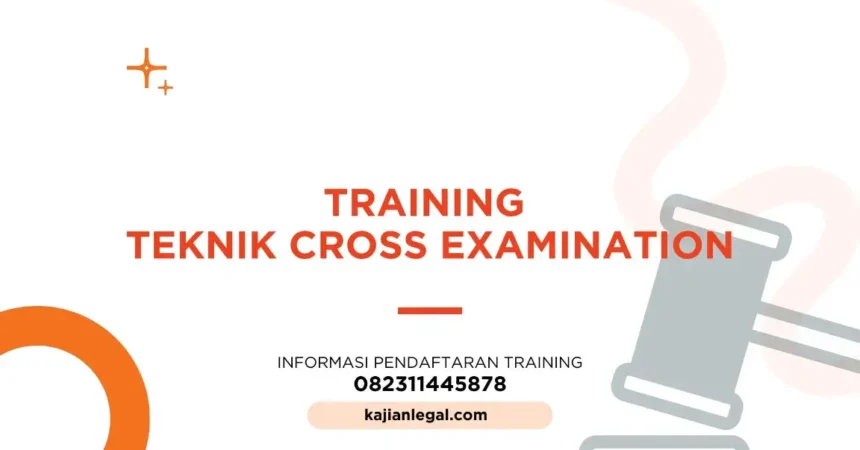 PELATIHAN TEKNIK CROSS EXAMINATION JAKARTA
