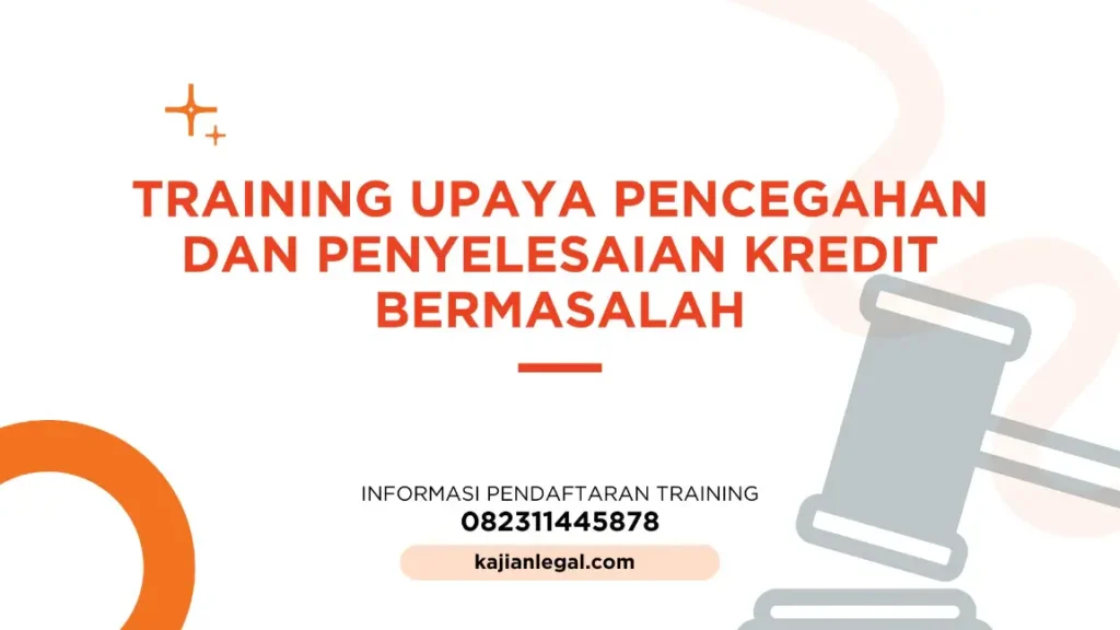 PELATIHAN UPAYA PENCEGAHAN DAN PENYELESAIAN KREDIT JAKARTA