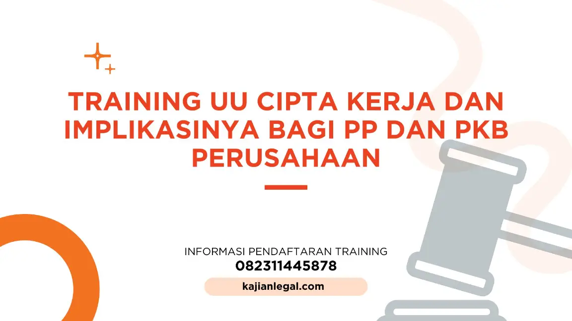 PELATIHAN UU CIPTA KERJA DAN IMPLIKASINYA BAGI PP DAN PKB PERUSAHAAN JAKARTA